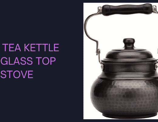 BEST TEA KETTLE FOR GLASS TOP STOVE