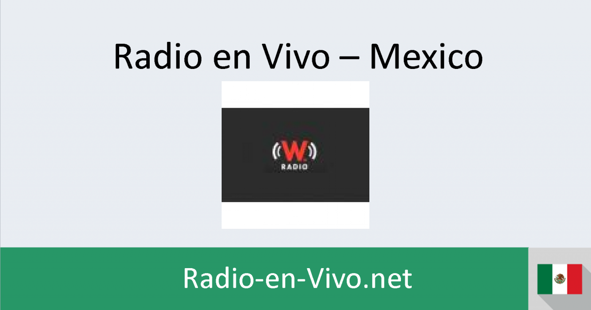 W Radio Radio En Vivo Mexico