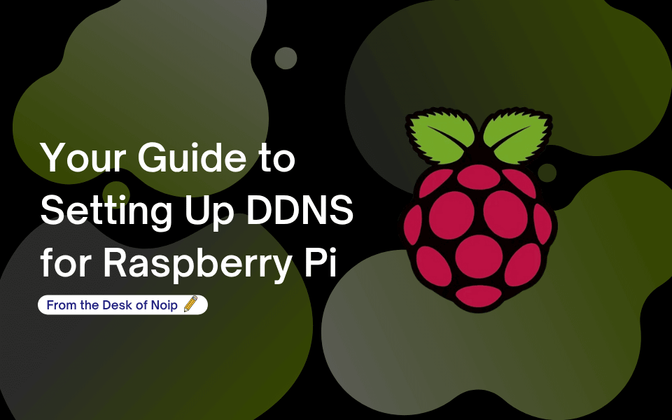 Your Guide to Setting Up DDNS for Raspberry PI