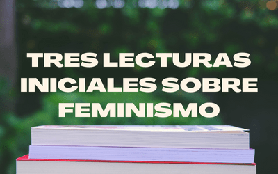 Tres lecturas iniciales sobre feminismo