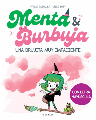 MENTA Y BURBUJA 1 UNA BRUJITA MUY IMPACIENTE