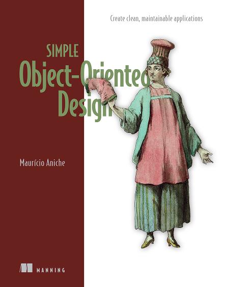 Simple Object-Oriented Design: Create clean, maintainable applications cover