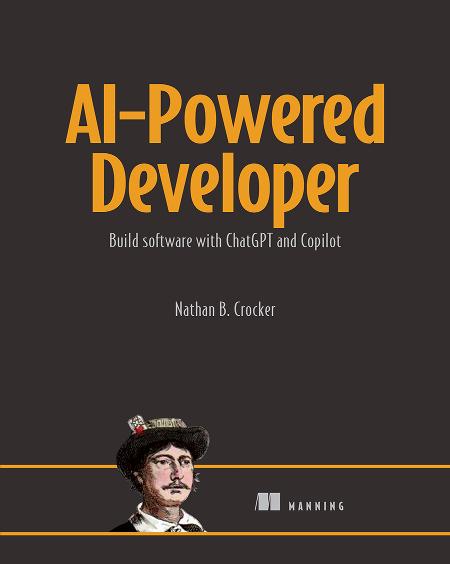 AI-Powered Developer: Build software with ChatGPT and Copilot cover