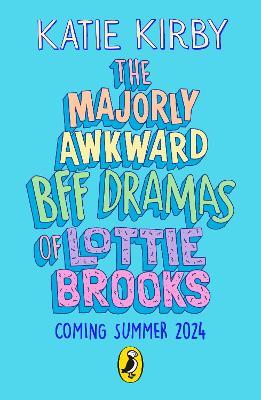 The Majorly Awkward BFF Dramas of Lottie Brooks