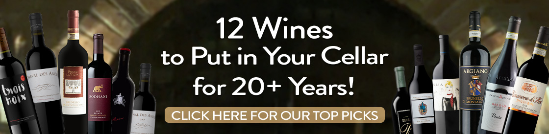 Wines to put in your cellar for 20 years.