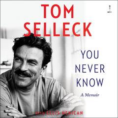 You Never Know by Tom Selleck audiobook