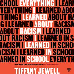 Everything I Learned About Racism I Learned in School by Tiffany Jewell audiobook