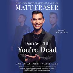 Don't Wait Till You're Dead by Matt Fraser audiobook