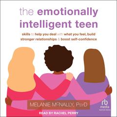 The Emotionally Intelligent Teen by Melanie McNally audiobook