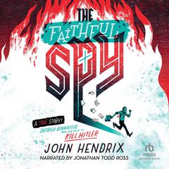 The Faithful Spy by John Hendrix audiobook