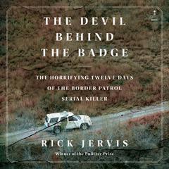 The Devil Behind the Badge by Rick Jervis audiobook