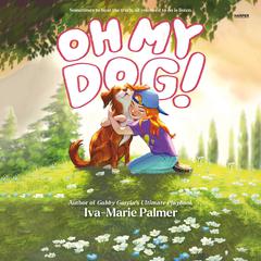 Oh My Dog! by Iva-Marie Palmer audiobook