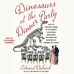 Dinosaurs at the Dinner Party by Edward Dolnick audiobook