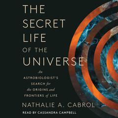 The Secret Life of the Universe by Nathalie A. Cabrol audiobook