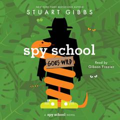 Spy School Goes Wild by Stuart Gibbs audiobook