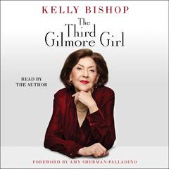 The Third Gilmore Girl by Kelly Bishop audiobook