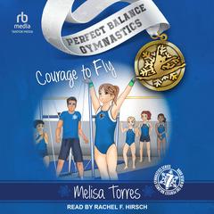 Courage to Fly by Melisa Torres audiobook