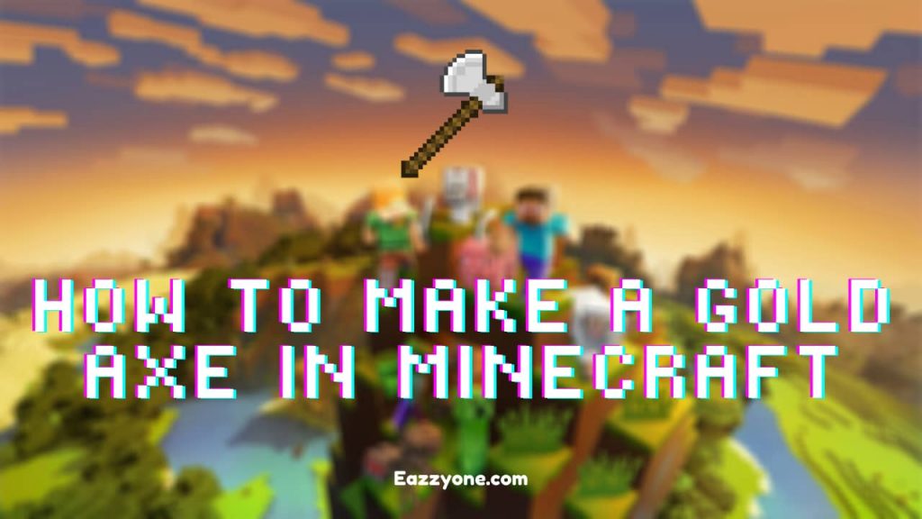 How to make gold axe in minecraft