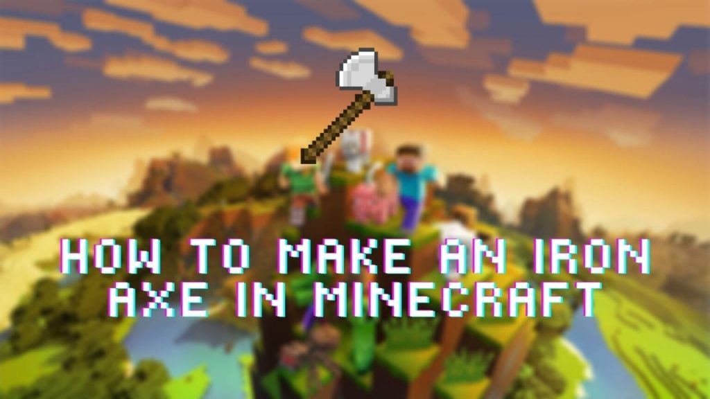 How to make an Iron Axe in Minecraft