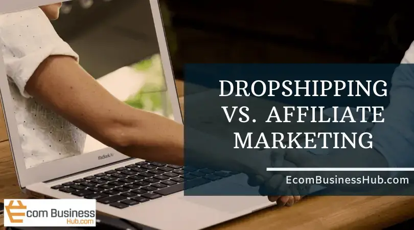Dropshipping vs. Affiliate marketing
