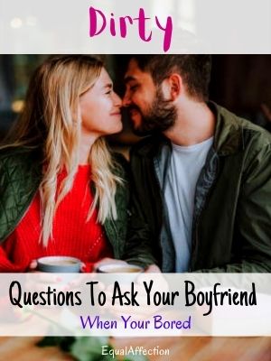 Dirty Questions To Ask Your Boyfriend