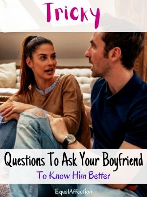 Tricky Questions To Ask Your Boyfriend To Know Him Better