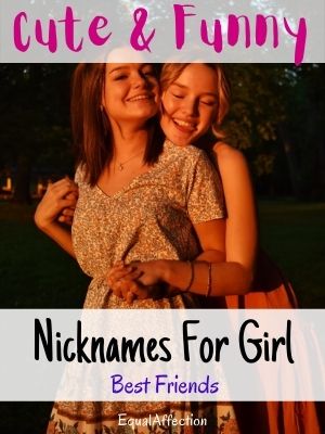 Cute & Funny Nicknames For Girl Best Friends