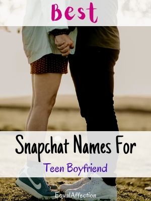 Snapchat Names For Teen Boyfriend