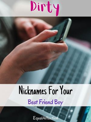 Dirty Nicknames For Your Best Friend Boy