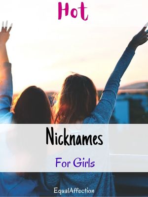 Hot Nicknames For Girls