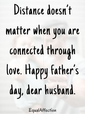 Happy Fathers Day Message To My Husband Long Distance