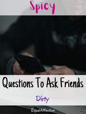 Spicy Questions To Ask Friends