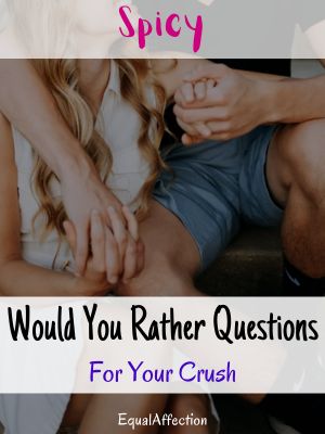 Spicy Would You Rather Questions For Your Crush