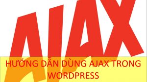 Huong Dan Su Dung Ajax Trong Wordpress