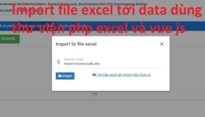 Import File Excel Toi Data Dung Thu Vien Php Excel Va Vue Js