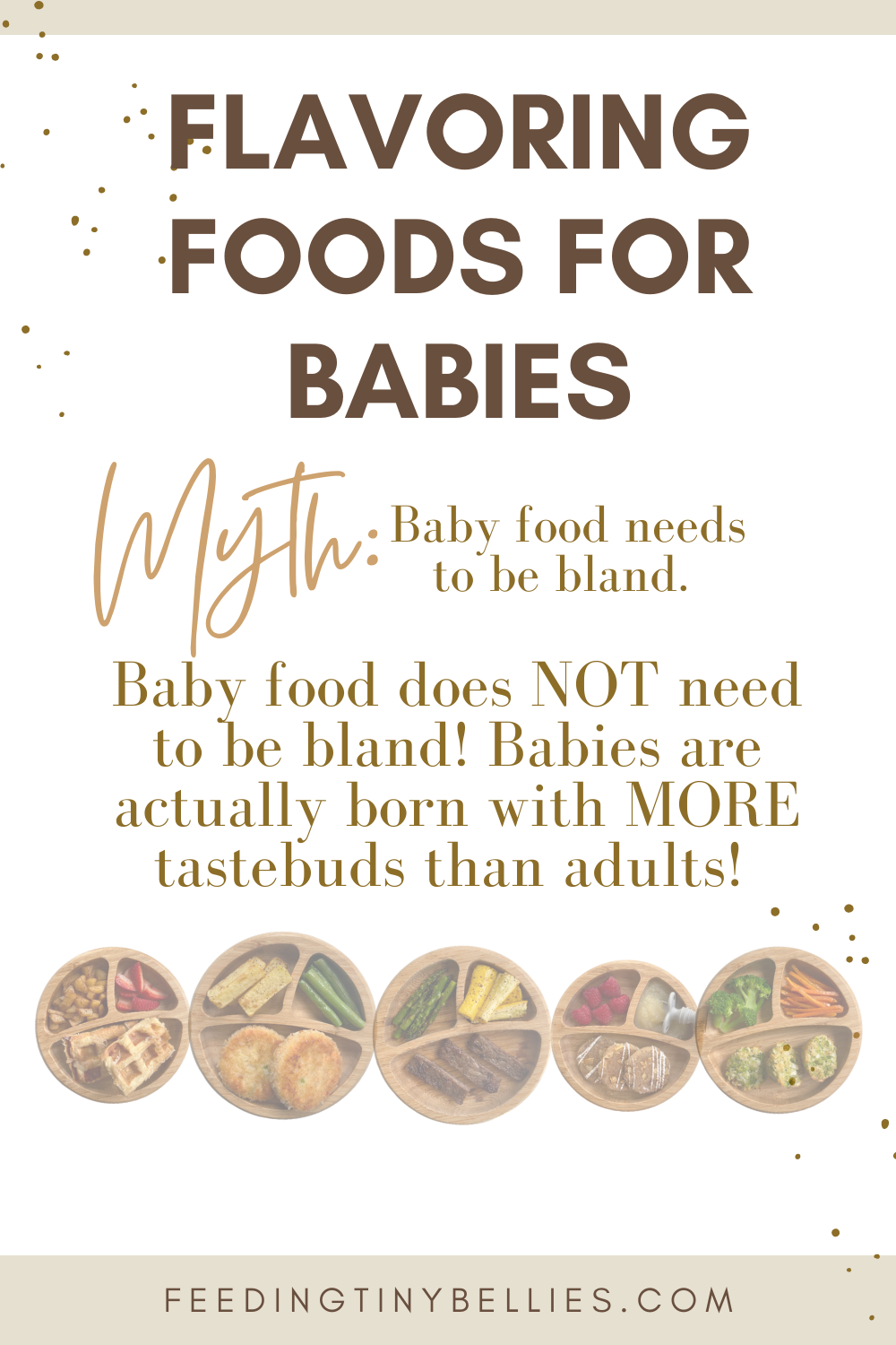 Flavoring foods for babies. Myth: Baby food needs to be bland.