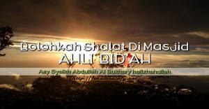 Bolehkah Shalat Di Masjid Ahli Bid'ah