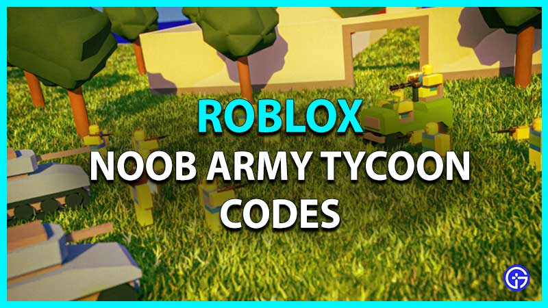 noob-army-tycoon-codes-roblox-july-2022-gamer-tweak