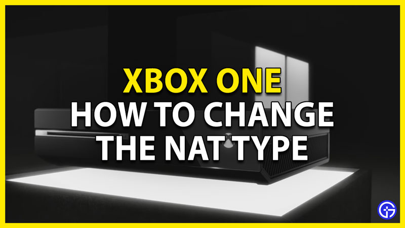 how to change nat type on the xbox one