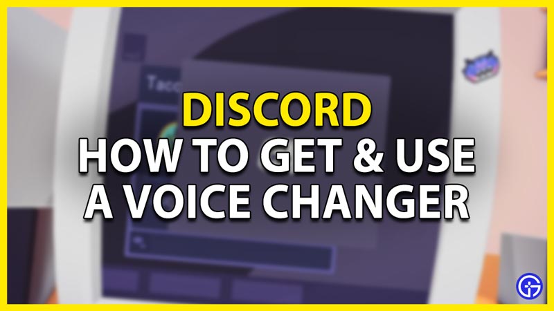 how to get & use a voice changer for discord