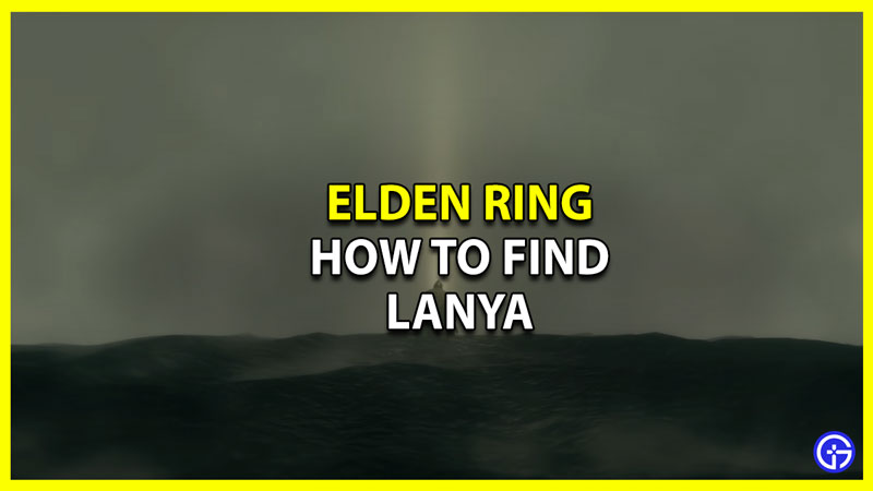 How to Find Lanya at Location in Elden Ring