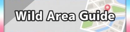 Wild Area Guide