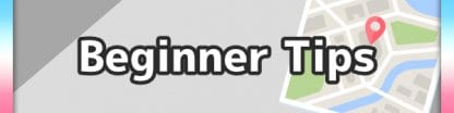 Beginner Tips & Useful Information