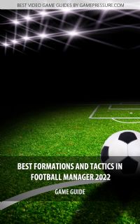 Best formations and tactics in Football Manager 2022 - Game Guide