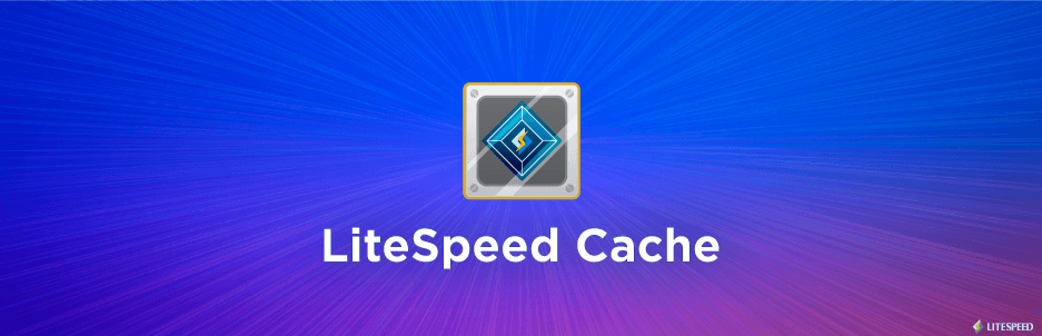 LiteSpeed Cache advanced WordPress caching plugin