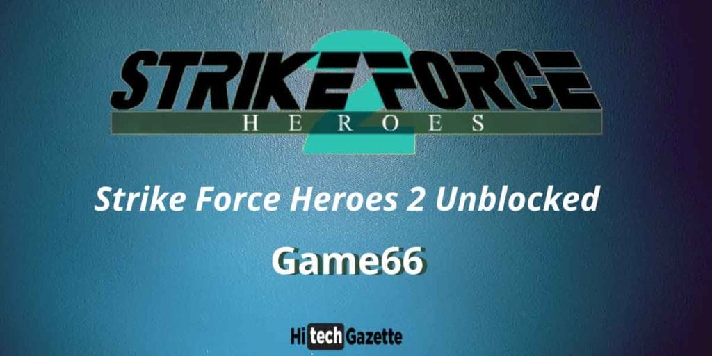 Strike Force Heroes Unblocked Games 66