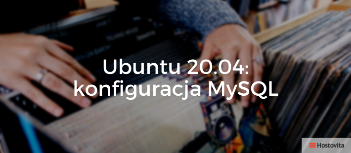 Konfiguracja MySQL w Ubuntu 20