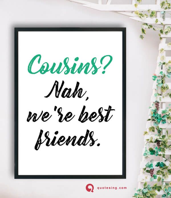 Cousin Quotes Funny Cousin Quotes Quotes For Cousins Bonding Cousin Quotes For Instagram I Love My Co Cousin Quotes Funny Cousin Quotes Work Quotes Funny