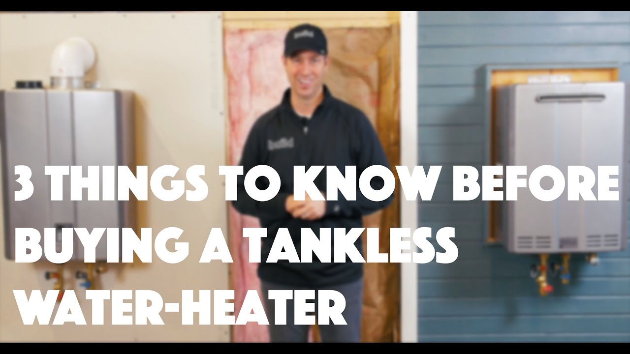 Tankless Water Heater 3 Things To Know Youtube