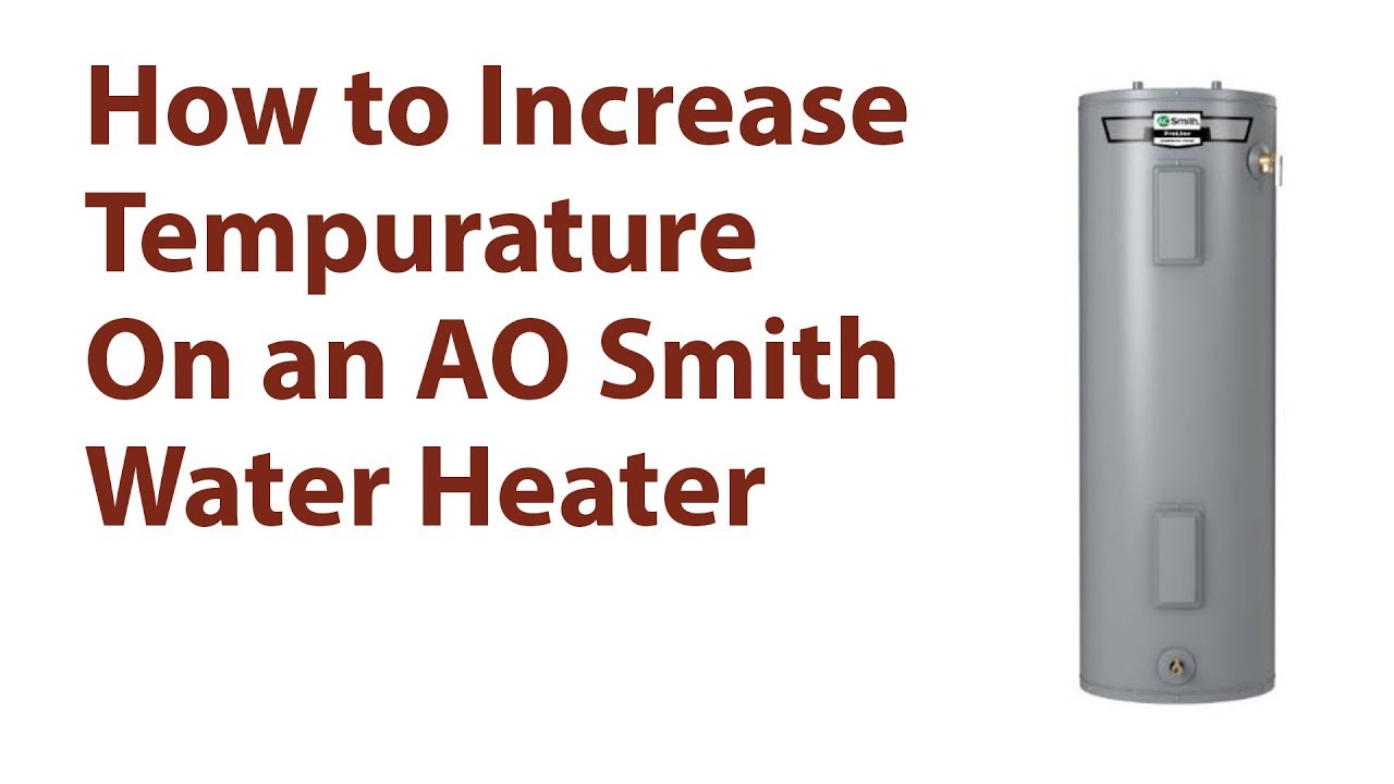 How To Increase Temperature On Ao Smith Water Heater Youtube